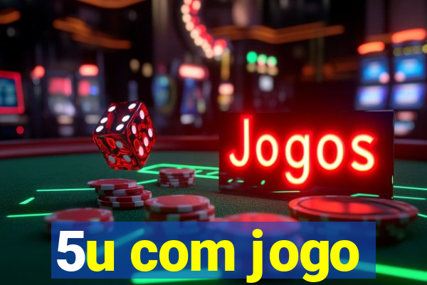 5u com jogo